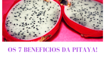 Os 7 Benefícios da Pitaya